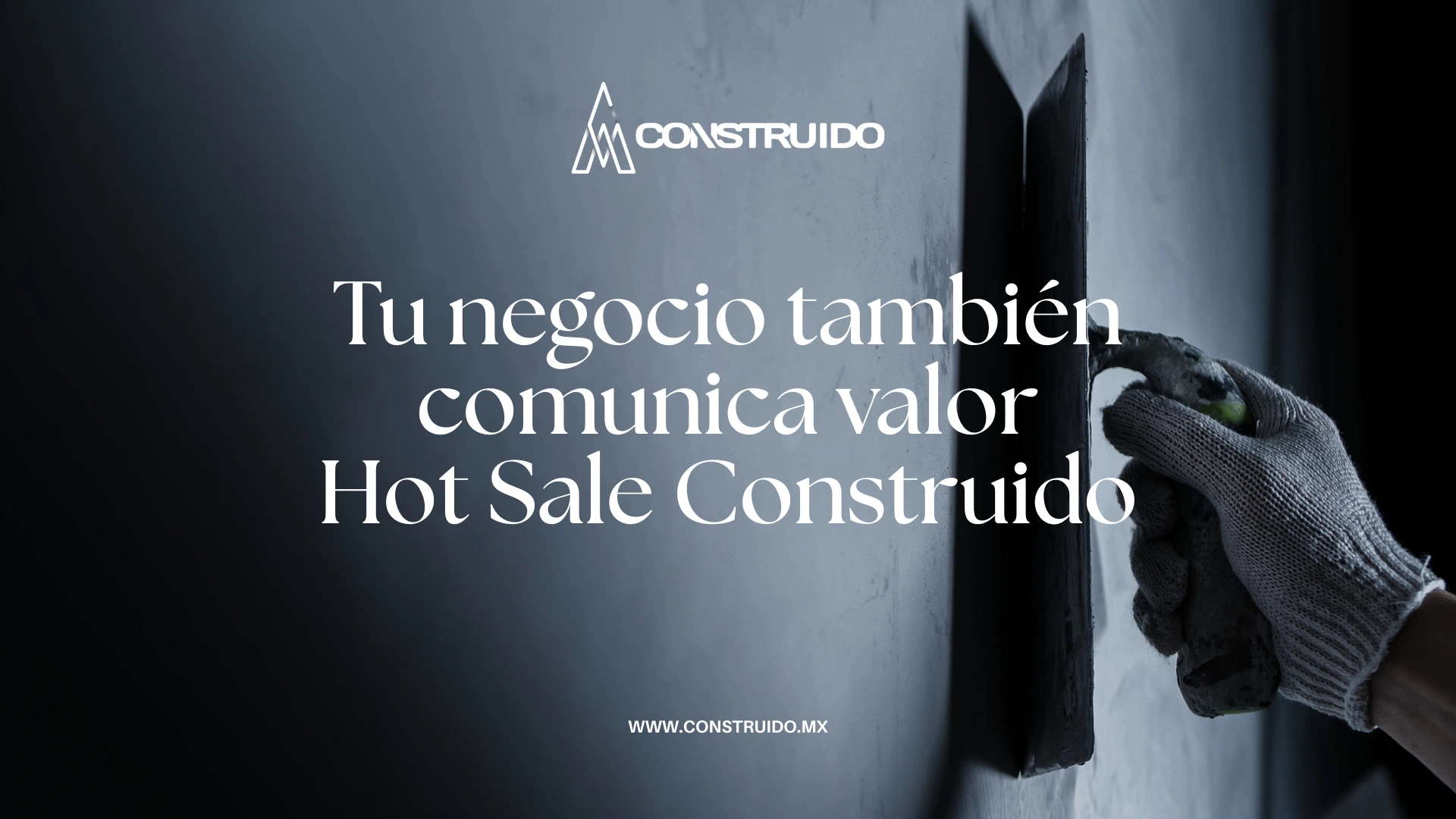 tu-negocio-tambien-comunica-valor-hot-sale-construido