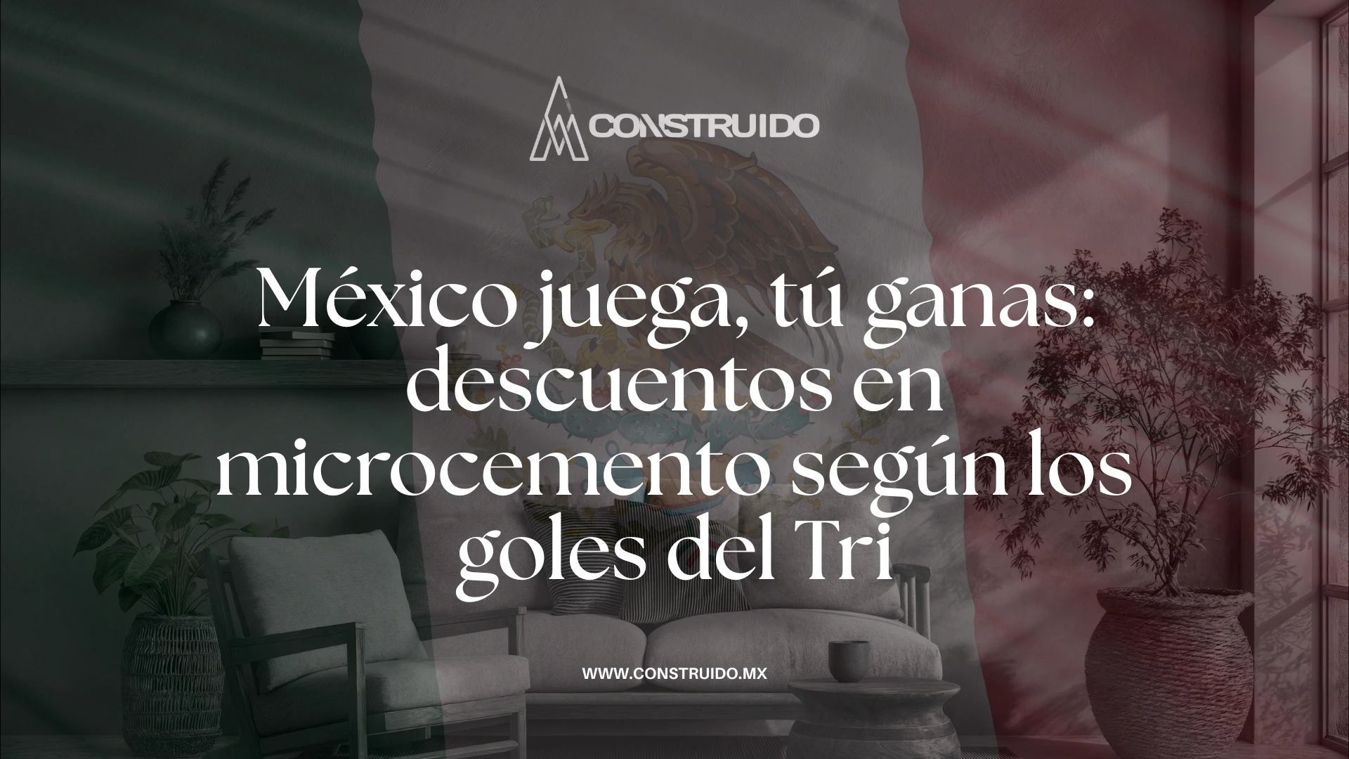 mexico-juega-tu-ganas-descuentos-en-microcemento-segun-los-goles-del-tri